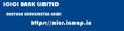 ICICI BANK LIMITED  HARYANA KURUKSHETRA NALWI   micr code
